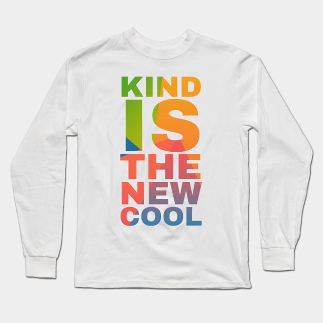 Kind is the New Cool Long Sleeve T-Shirt by Camp Happy Hour